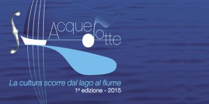 Festival Acquedotte: acqua e cultura tra Cremona e Salò